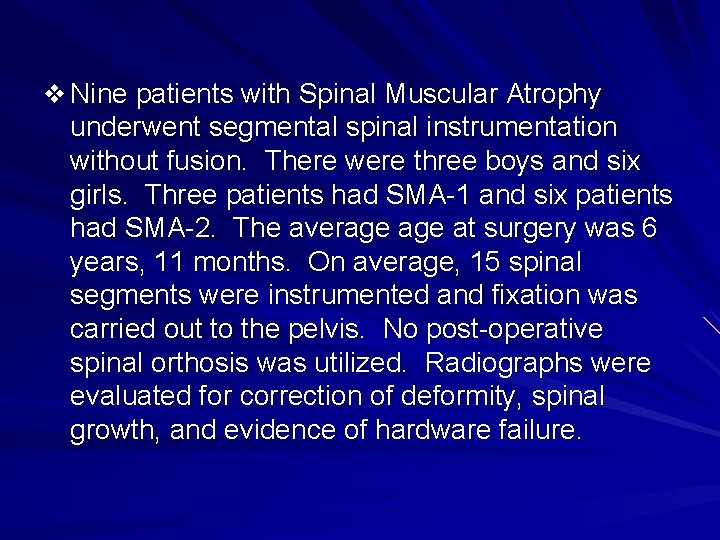 v Nine patients with Spinal Muscular Atrophy underwent segmental spinal instrumentation without fusion. There