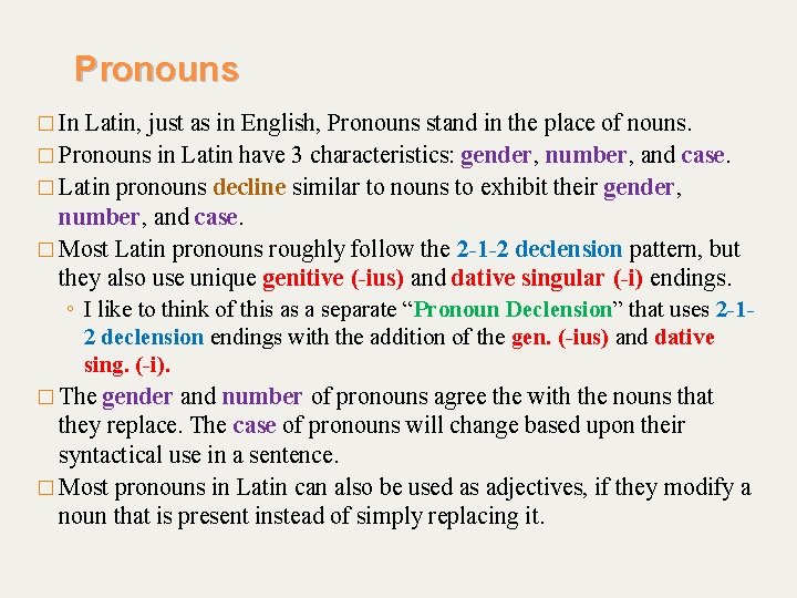 Pronouns � In Latin, just as in English, Pronouns stand in the place of