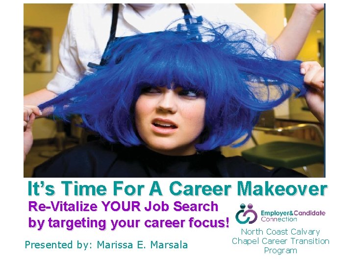 It’s Time For A Career Makeover Re-Vitalize YOUR Job Search by targeting your career