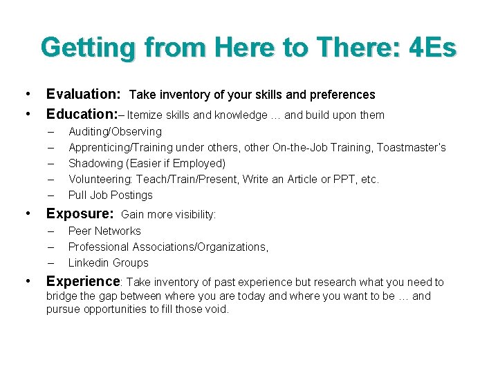 Getting from Here to There: 4 Es • • Evaluation: Take inventory of your