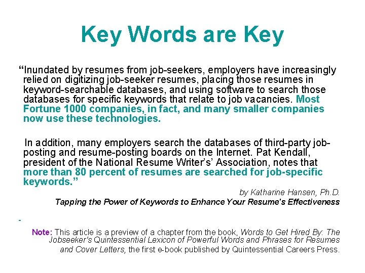 Key Words are Key “Inundated by resumes from job-seekers, employers have increasingly relied on