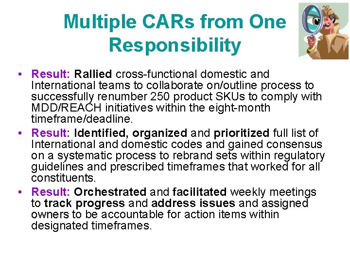 Multiple CARs from One Responsibility • Result: Rallied cross-functional domestic and International teams to