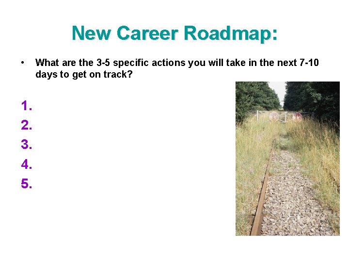 New Career Roadmap: • 1. 2. 3. 4. 5. What are the 3 -5