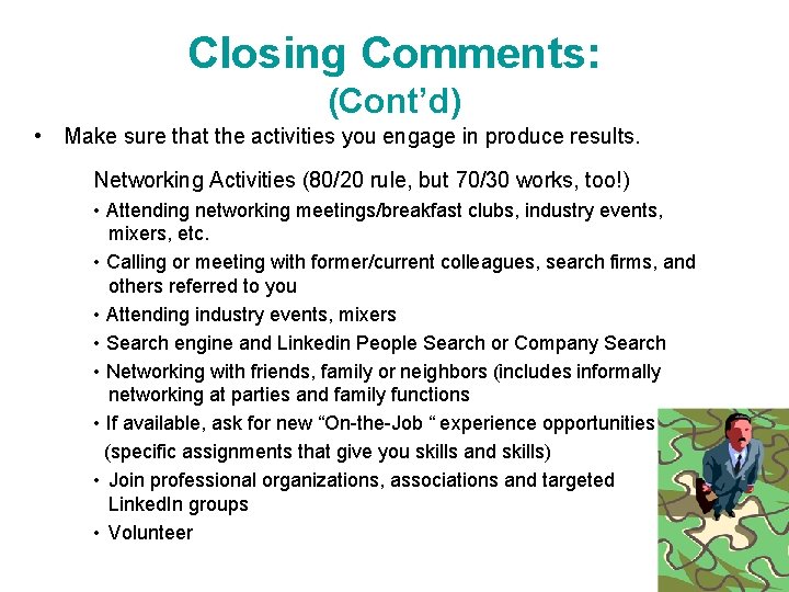 Closing Comments: (Cont’d) • Make sure that the activities you engage in produce results.