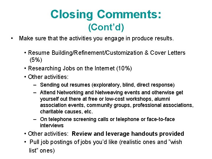Closing Comments: (Cont’d) • Make sure that the activities you engage in produce results.