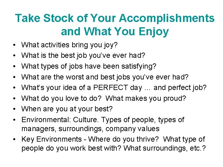 Take Stock of Your Accomplishments and What You Enjoy • • What activities bring