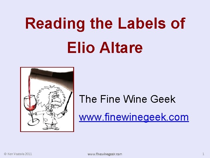 Reading the Labels of Elio Altare The Fine Wine Geek www. finewinegeek. com ©