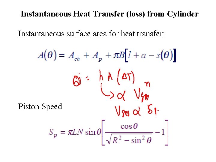 Instantaneous Heat Transfer (loss) from Cylinder Instantaneous surface area for heat transfer: Piston Speed