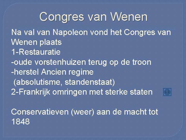 Congres van Wenen Na val van Napoleon vond het Congres van Wenen plaats 1