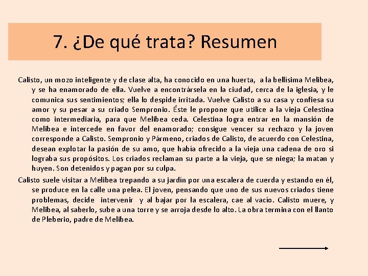 7. ¿De qué trata? Resumen Calisto, un mozo inteligente y de clase alta, ha