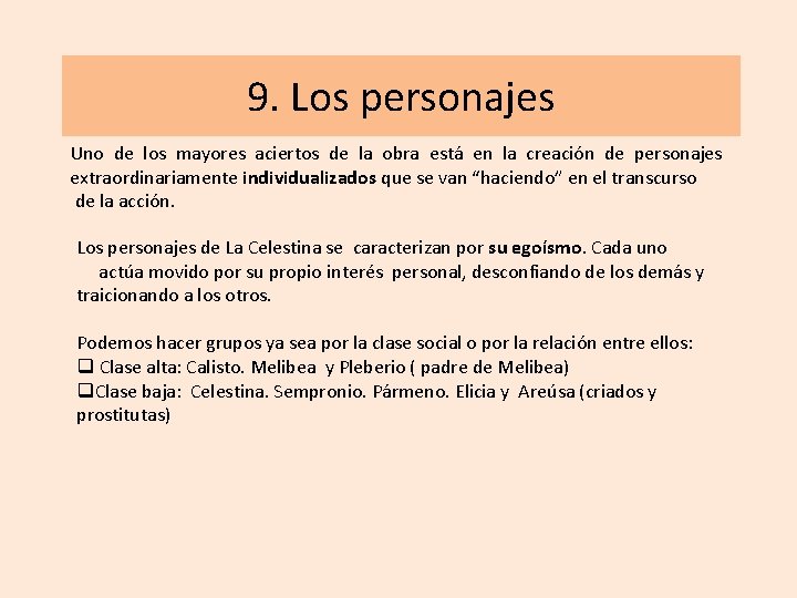 9. Los personajes Uno de los mayores aciertos de la obra está en la