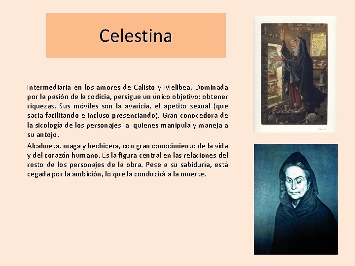 Celestina Intermediaria en los amores de Calisto y Melibea. Dominada por la pasión de