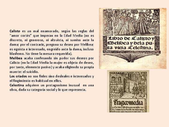 Calisto es un mal enamorado, según las reglas del “amor cortés” que imperan en