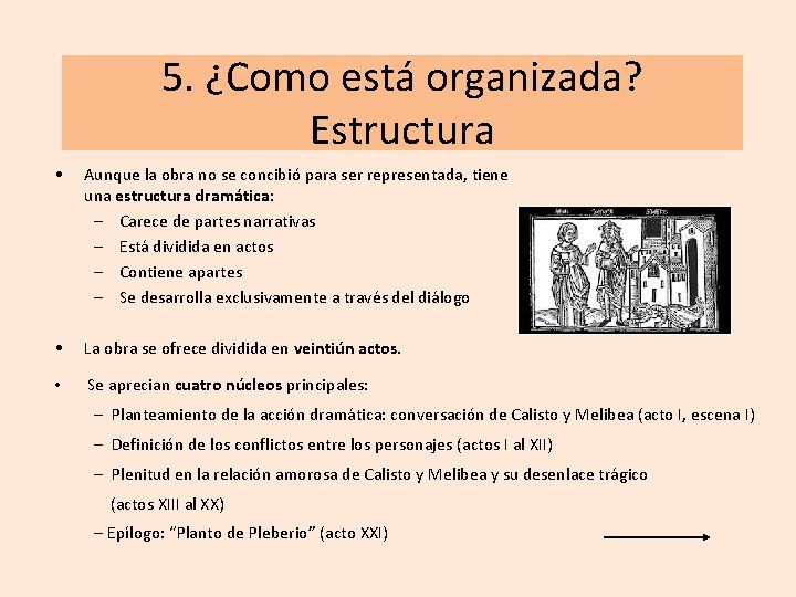 5. ¿Como está organizada? Estructura • Aunque la obra no se concibió para ser