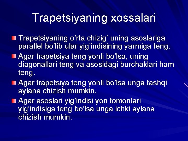 Trapetsiyaning xossalari Trapetsiyaning o’rta chizig’ uning asoslariga parallel bo’lib ular yig’indisining yarmiga teng. Agar