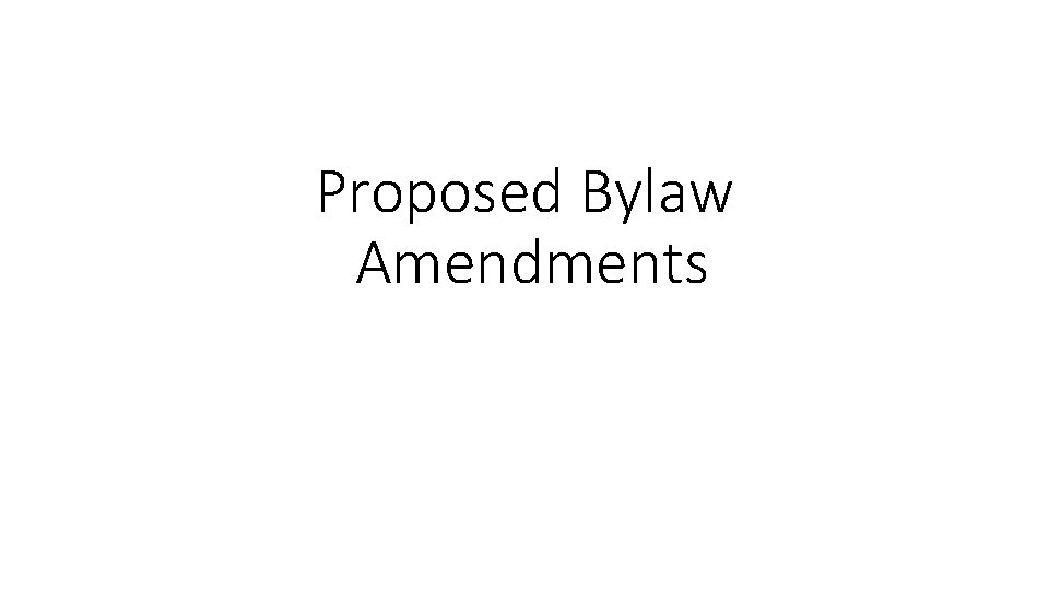 Proposed Bylaw Amendments 