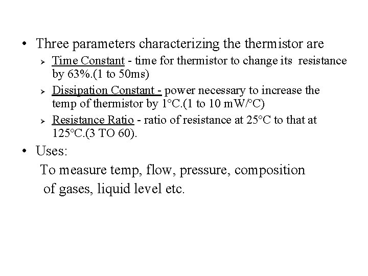  • Three parameters characterizing thermistor are Ø Ø Ø Time Constant - time