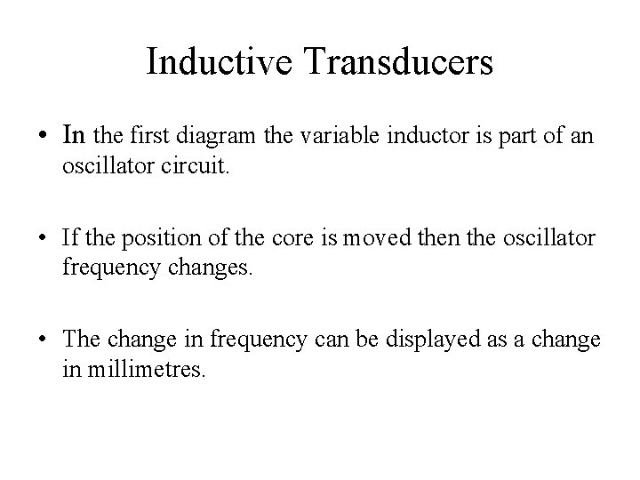 Inductive Transducers • In the first diagram the variable inductor is part of an