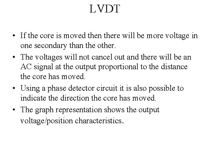 LVDT • If the core is moved then there will be more voltage in