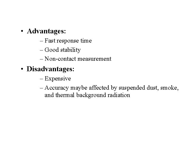  • Advantages: – Fast response time – Good stability – Non-contact measurement •