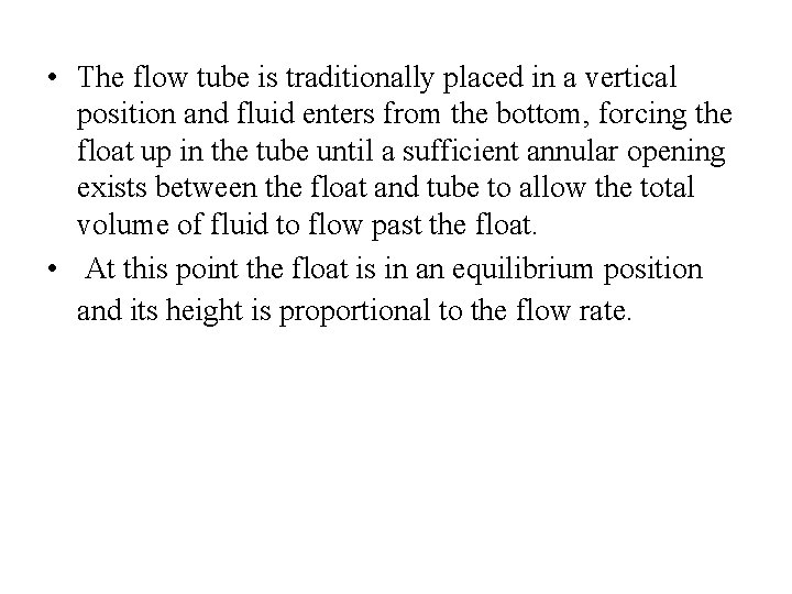  • The flow tube is traditionally placed in a vertical position and fluid