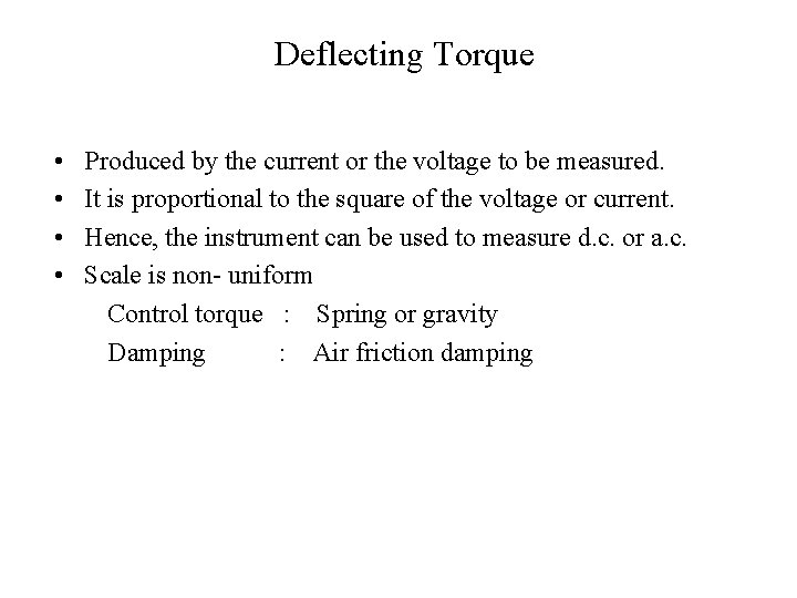 Deflecting Torque • Produced by the current or the voltage to be measured. •