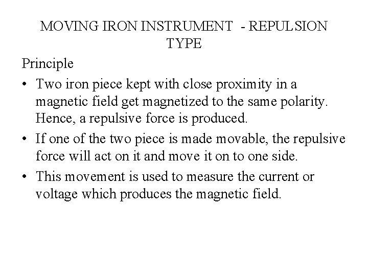 MOVING IRON INSTRUMENT - REPULSION TYPE Principle • Two iron piece kept with close