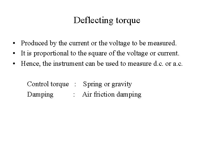 Deflecting torque • Produced by the current or the voltage to be measured. •