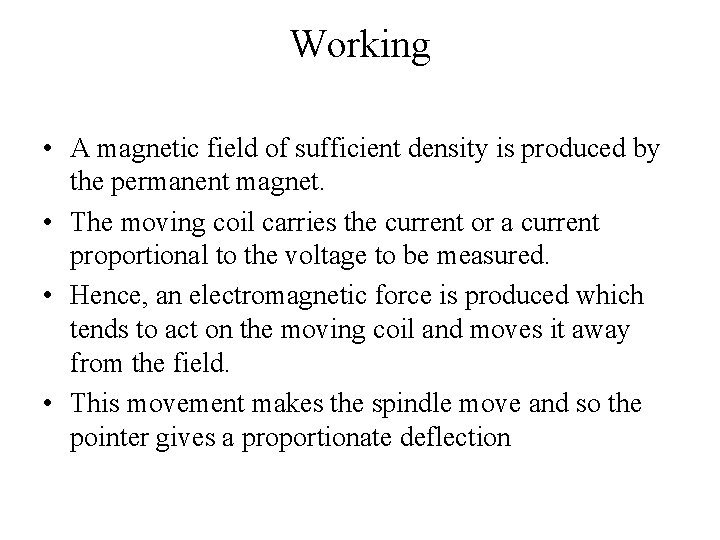Working • A magnetic field of sufficient density is produced by the permanent magnet.