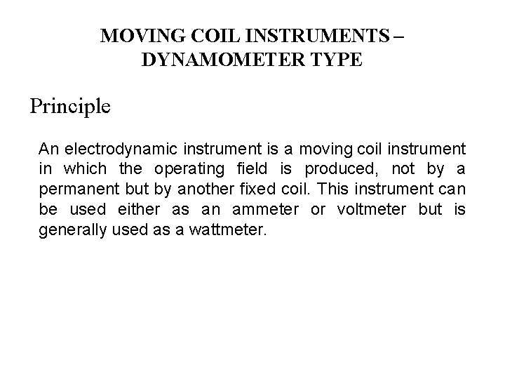 MOVING COIL INSTRUMENTS – DYNAMOMETER TYPE Principle An electrodynamic instrument is a moving coil