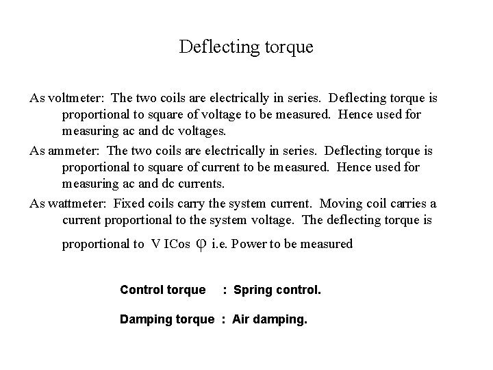 Deflecting torque As voltmeter: The two coils are electrically in series. Deflecting torque is