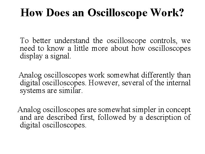 How Does an Oscilloscope Work? To better understand the oscilloscope controls, we need to