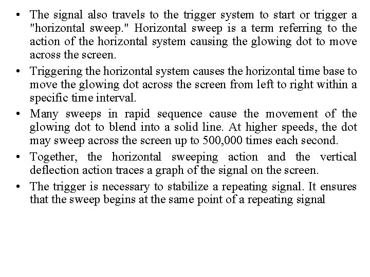  • The signal also travels to the trigger system to start or trigger