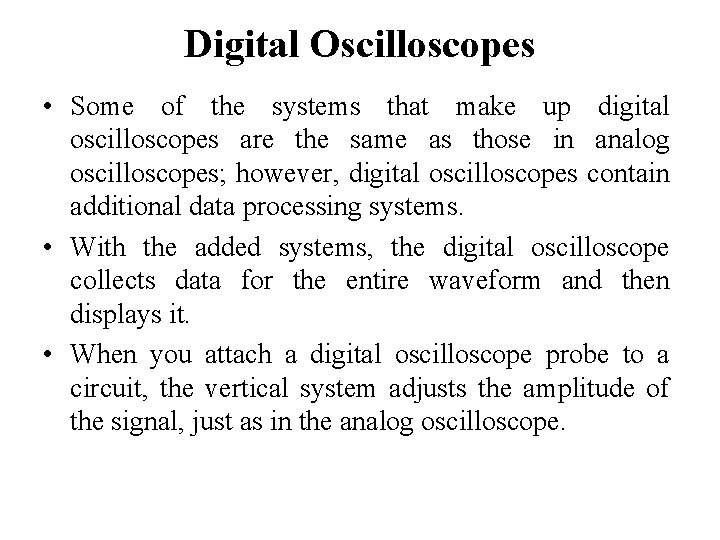 Digital Oscilloscopes • Some of the systems that make up digital oscilloscopes are the