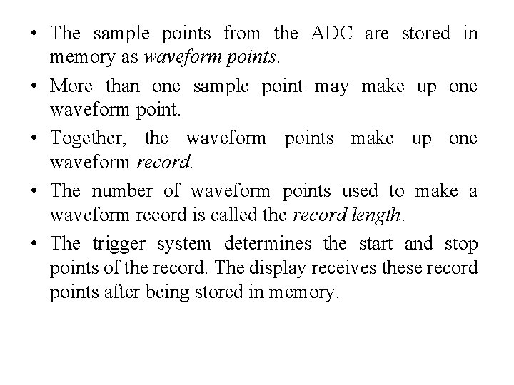  • The sample points from the ADC are stored in memory as waveform