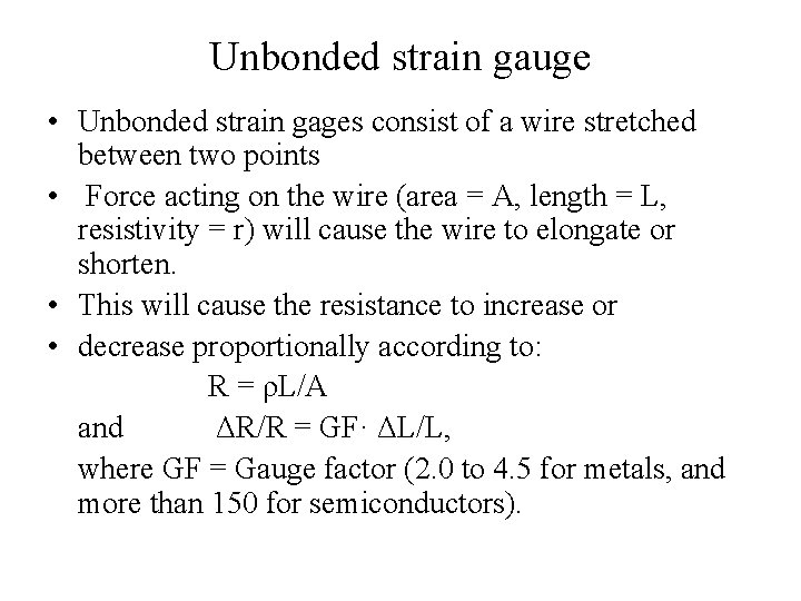 Unbonded strain gauge • Unbonded strain gages consist of a wire stretched between two