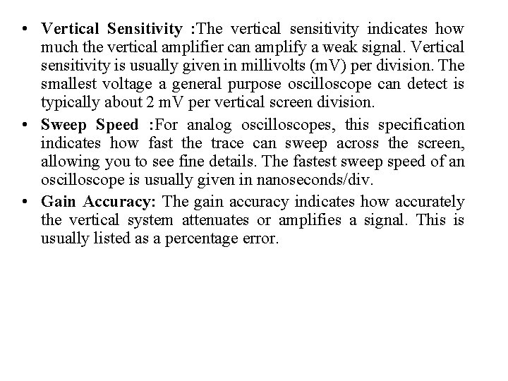  • Vertical Sensitivity : The vertical sensitivity indicates how much the vertical amplifier