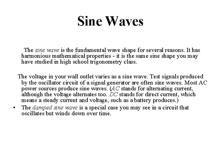 Sine Waves The sine wave is the fundamental wave shape for several reasons. It