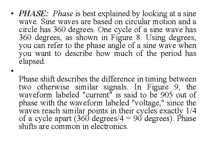  • PHASE: Phase is best explained by looking at a sine wave. Sine