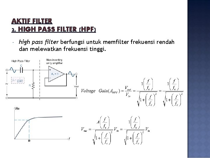 AKTIF FILTER 2. HIGH PASS FILTER (HPF) high pass filter berfungsi untuk memfilter frekuensi