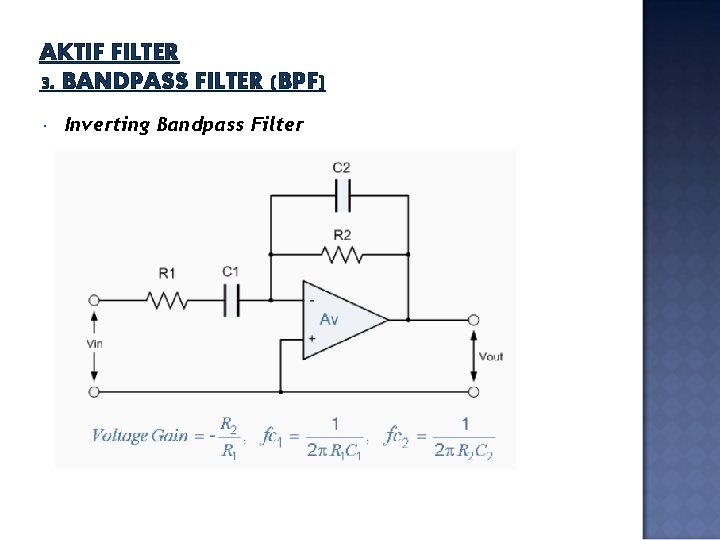 AKTIF FILTER 3. BANDPASS FILTER (BPF) Inverting Bandpass Filter 