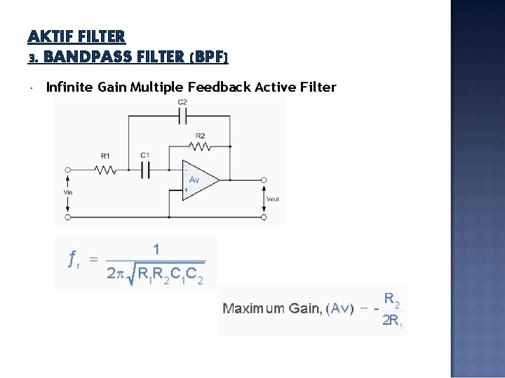 AKTIF FILTER 3. BANDPASS FILTER (BPF) Infinite Gain Multiple Feedback Active Filter 