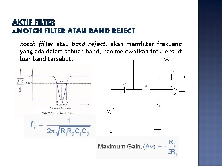 AKTIF FILTER 4. NOTCH FILTER ATAU BAND REJECT notch filter atau band reject, akan