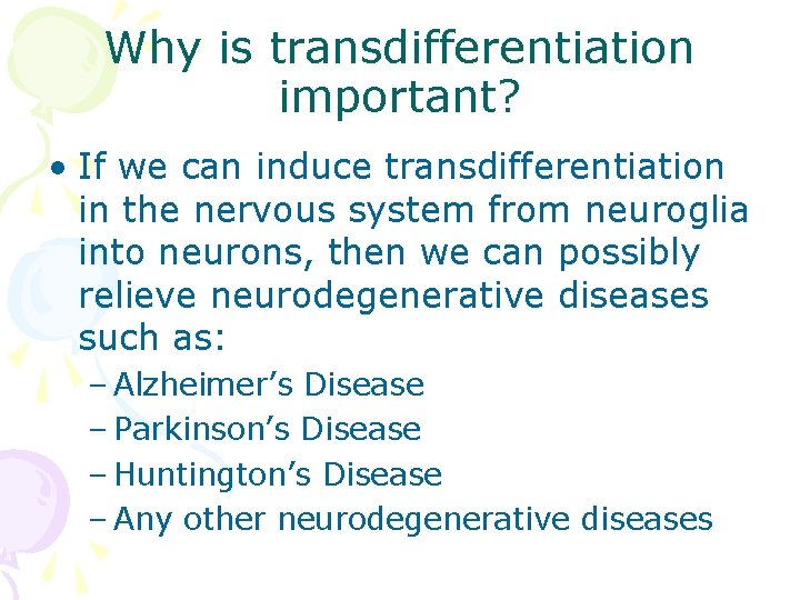 Why is transdifferentiation important? • If we can induce transdifferentiation in the nervous system