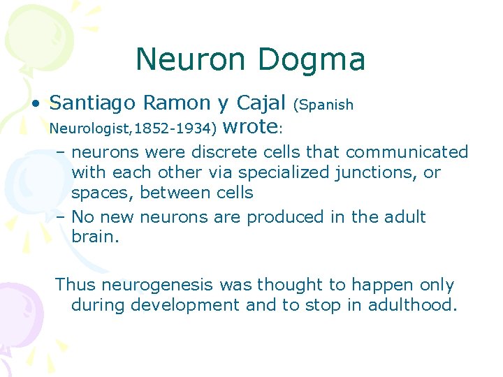 Neuron Dogma • Santiago Ramon y Cajal Neurologist, 1852 -1934) wrote: (Spanish – neurons