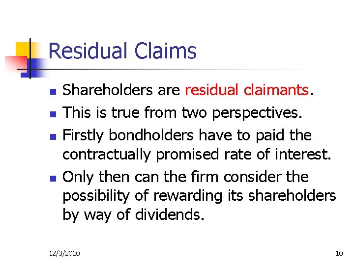 Residual Claims n n Shareholders are residual claimants. This is true from two perspectives.