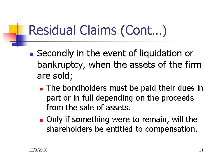 Residual Claims (Cont…) n Secondly in the event of liquidation or bankruptcy, when the