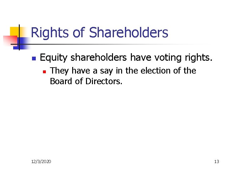 Rights of Shareholders n Equity shareholders have voting rights. n They have a say