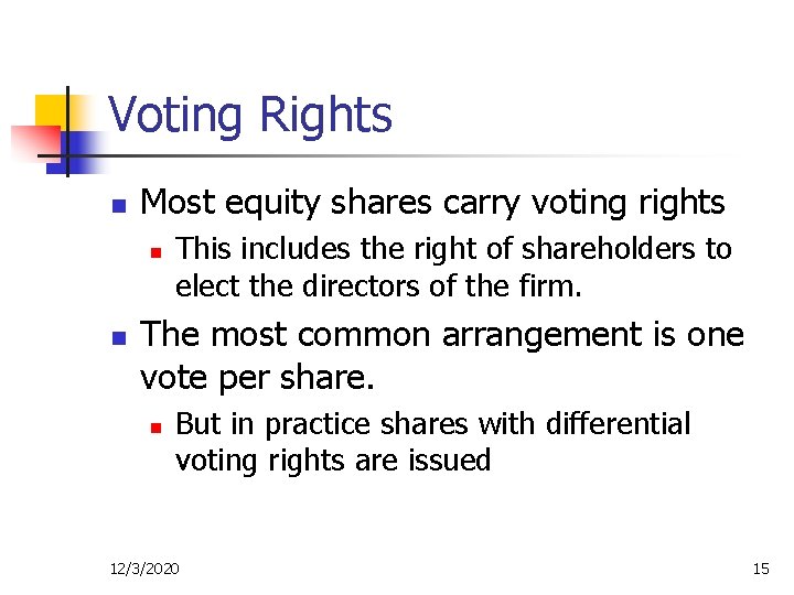 Voting Rights n Most equity shares carry voting rights n n This includes the