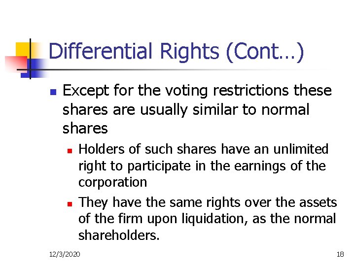 Differential Rights (Cont…) n Except for the voting restrictions these shares are usually similar